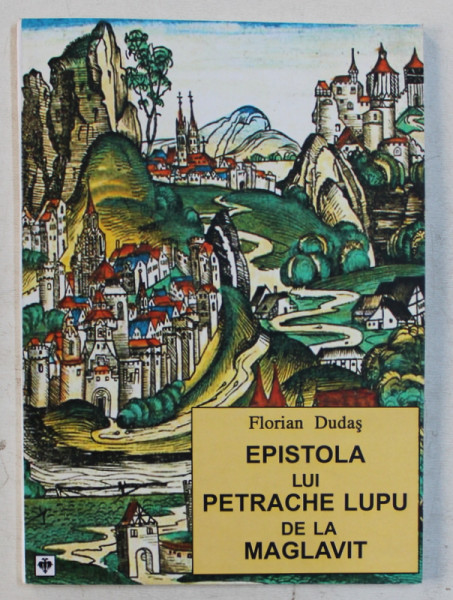 EPISTOLA LUI PETRACHE LUPU DE LA MAGLAVIT de FLORIAN DUDAS , 2010