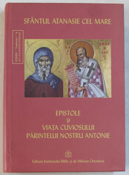 EPISTOLE SI VIATA CUVIOSULUI PARINTELUI NOSTRU ANTONIE de SFANTUL ATANASIE CEL MARE , 2010 , PREZINTA SUBLINIERI CU PIXUL*