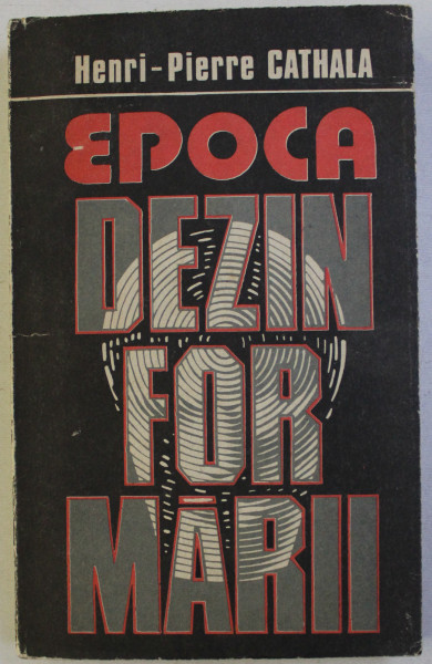 EPOCA DEZINFORMARII de HENRI PIERRE CATHALA , 1991
