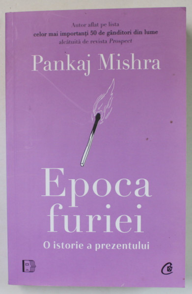 EPOCA FURIEI , O ISTORIE A PREZENTULUI de PANJAK MISHRA , 2024