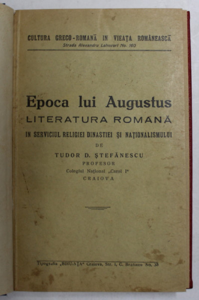 EPOCA LUI AUGUSTUS. LITERATURA ROMANA IN SERVICIUL RELIGIEI DINASTIEI SI NATIONALISMULUI de TUDOR D. STEFANESCU