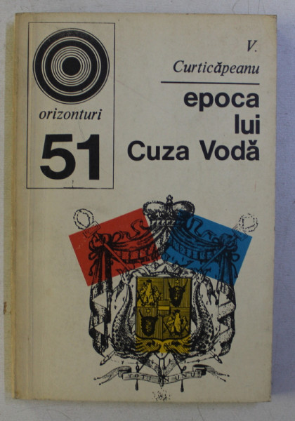 EPOCA LUI CUZA VODA de V . CURTICAPEANU , 1973