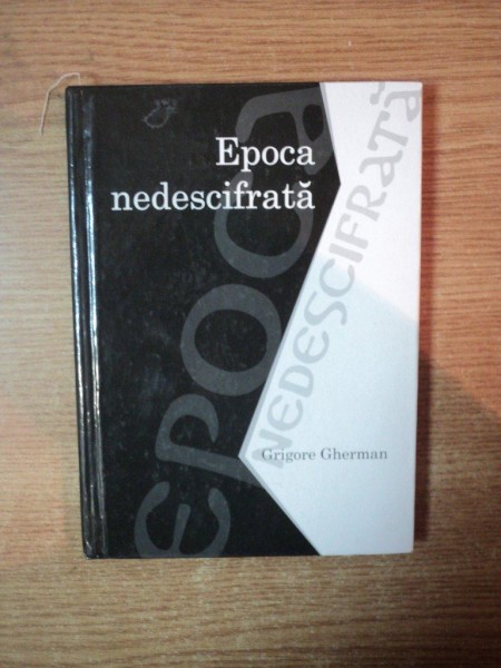 EPOCA NEDESCIFRATA de GRIGORE GHERMAN , Cernauti 2009