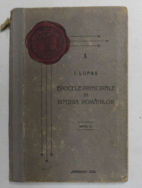 EPOCELE PRINCIPALE IN ISTORIA ROMANILOR de I. LUPAS , 1928
