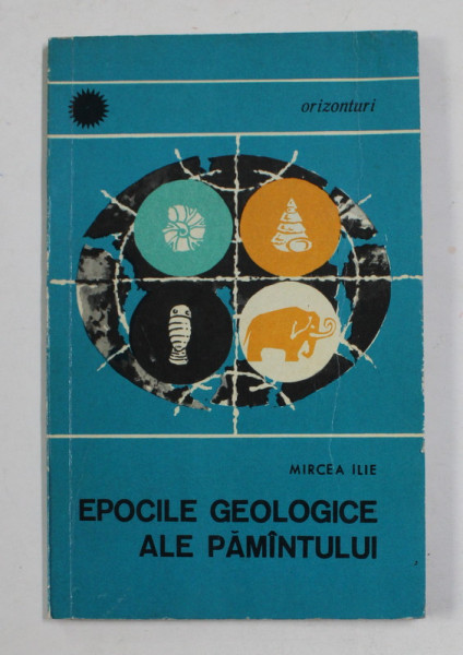 EPOCILE GEOLOGICE AL PAMANTULUI de MIRCEA ILIE , 1967