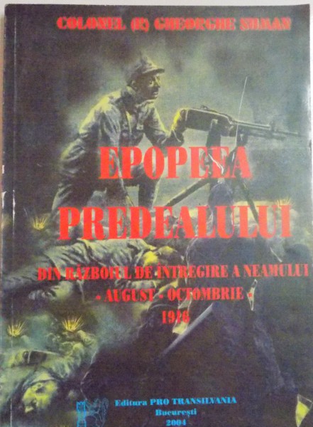 EPOPEEA PREDEALULUI , DIN RAZBOIULUI DE INTREGIRE A NEAMULUI 1916 , 2004