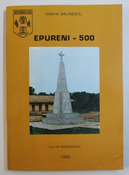 EPURENI 500 - FILE DE MONOGRAFIE de IOAN M . BALANESCU , 1995 , DEDICATIE*