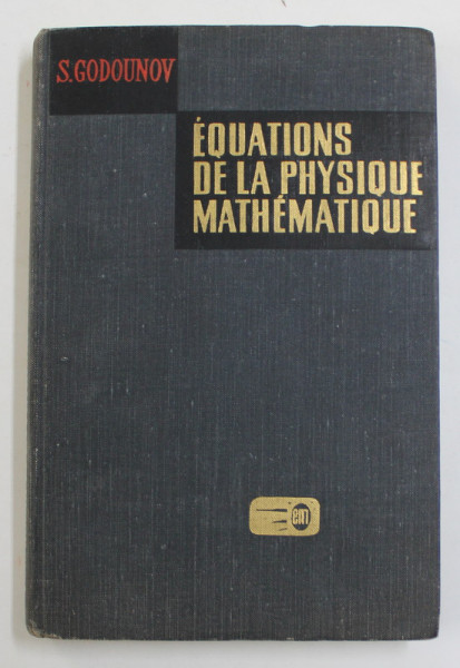 EQUATIONS DE LA PHYSIQUE MATHEMATIQUE par S. GODOUNOV , 1973