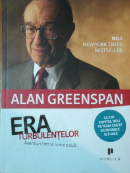 ERA TURBULENTELOR, AVENTURI INTR-O LUME NOUA de ALAN GREENSPAN