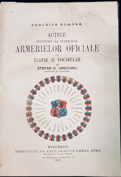 Eraldica Romana - Actele privitoare la stabilirea Armerielor Oficiale, de Stefan D, Grecianu - Bucureşti, 1900