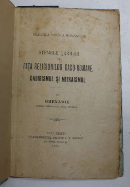 ERALDICA VEKIE A ROMANILOR, STEMELE TARILOR IN FATA RELIGIUNILOR DACO-ROMANE, CABIRISMUL SI MITRAISMUL de GHENADIE, BUCURESTI, 1894