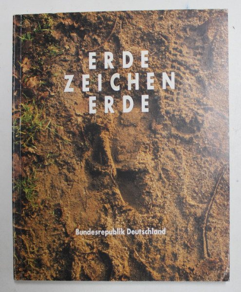 ERDE - ZEICHEN - ERDE , CATALOG DE ARTA , TEXT IN LIMBA GERMANA , 1993