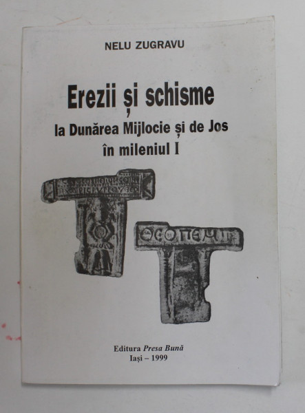 EREZII SI SCHISME LA DUNAREA MIJLOCIE SI DE JOS IN MILENIUL I de NELU ZUGRAVU , 1999