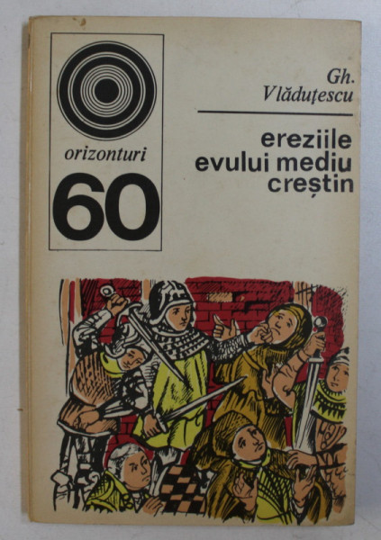 EREZIILE EVULUI MEDIU CRESTIN de GH. VLADUTESCU , 1974 *DEDICATIA AUTORULUI CATRE ACAD. ALEXANDRU BOBOC