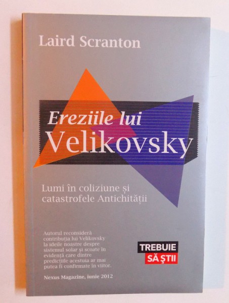 EREZIILE LUI VELIKOVSKY - LUMI IN COLIZIUNE SI CATASTROFELE  ANTICHITATII de LAIRD SCRANTON , 2013
