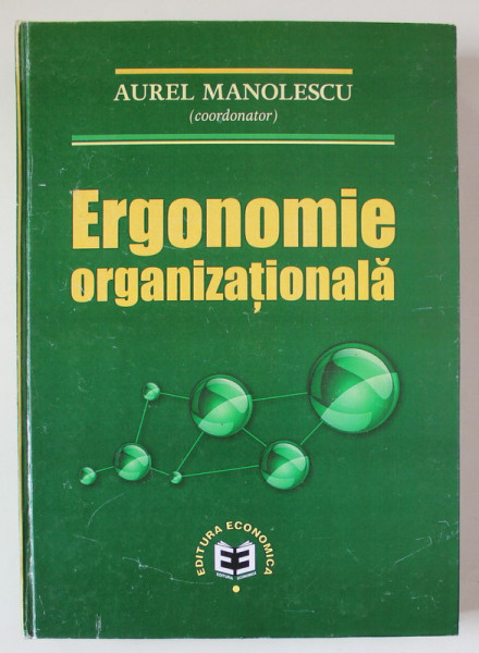ERGONOMIE ORGANIZATIONALA , editie coordonata de AUREL MANOLESCU , 2015