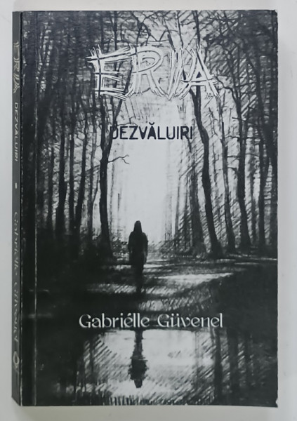 ERIA , VOLUMUL I : DEZVALUIRI de GABRIELLE GUVENEL , 2015 , DEDICATIE *