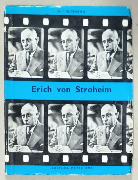 ERICH VON STROHEIM de D.I. SUCHIANU , SERIA ' BIBLIOTECA CINEFILULUI ' , 1970