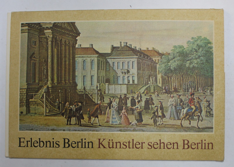 ERLEBNIS BERLIN - KUNSTLER SEHEN BERLIN ( ARTISTII VAD BERLINUL ) , 18 REPRODUCERI IN MAPA , 1979