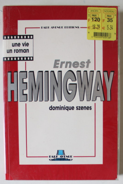 ERNEST HEMINGWAY par DOMINIQUE SZENES , UNE VIE , UN ROMAN 1994