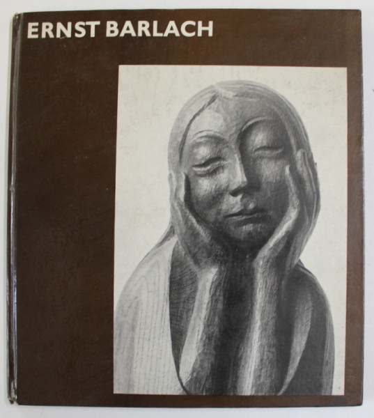 ERNST BARLACH , von JUTTA SCHMIDT , ALBUM DE SCULPTURA , TEXT IN LIMBA GERMANA , 1971