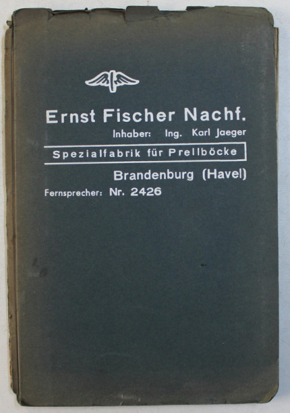 ERNST FISCHER NECHF .  - SPEZIALFABRIK FUR PRELLBOCKE ( CATALOG  DE PREZENTARE CU PRODUSELE FABRICII  IN DOMENIUL CAILOR FERATE ) , EDITIE INTERBELICA
