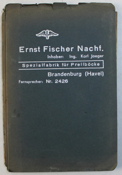 ERNST FISCHER NECHF .  - SPEZIALFABRIK FUR PRELLBOCKE ( CATALOG  DE PREZENTARE CU PRODUSELE FABRICII  IN DOMENIUL CAILOR FERATE ) , EDITIE INTERBELICA