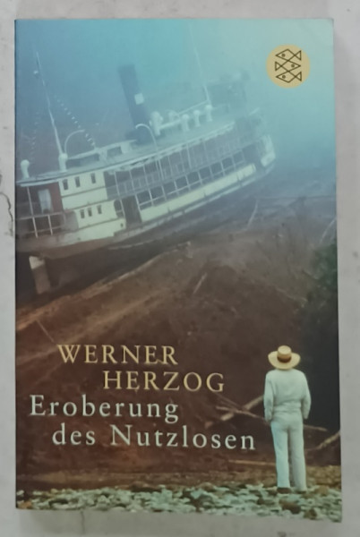 EROBERUNG DE NUTZLOSEN  (CUCERIREA INUTILULUI )  von WERNER HERZOG , TEXT IN LIMBA GERMANA , 2010