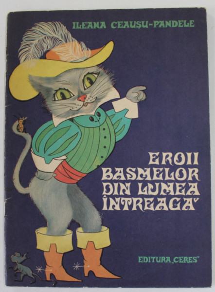 EROII BASMELOR DIN LUMEA INTREAGA de ILEANA CEAUSU - PANDELE , CARTE DE COLORAT , 1970
