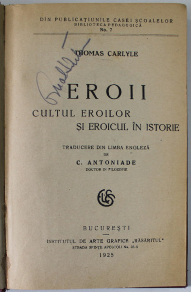 EROII , CULTUL EROILOR SI EROICUL IN ISTORIE de THOMAS CARLYLE , 1925 , PREZINTA INSEMNARI SI SUBLINIERI CU CREION COLORAT