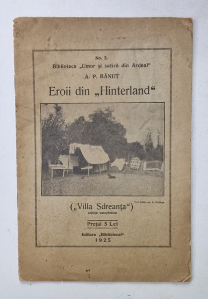 EROII DIN '  HINTERLAND ' ( ' VILLA SDREANTA '  ) , SCHITE UMORISTICE de A. P. BANUT , BIBLIOTECA ' UMOR SI SATIRA DIN ARDEAL ' , no. 5 , 1925
