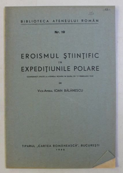 EROISMUL STIINTIFIC IN EXPEDITIUNILE POLARE , CONFERINTA TINUTA de VICE - AMIRAL IOAN BALANESCU , 1949