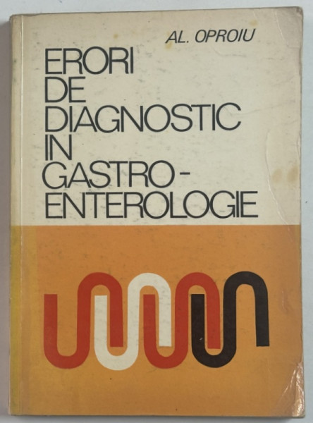 ERORI DE DIAGNOSTIC IN GASTROENTEROLOGIE de AL. OPROIU , 1971