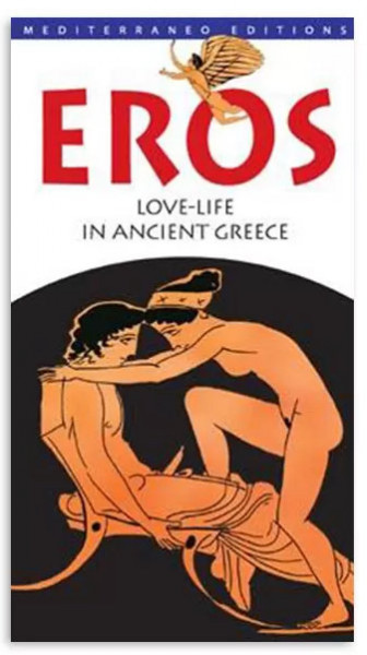 EROS , LOVE - LIFE IN ANCIENT GREECE , ANII '2000