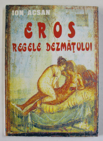 EROS , REGELE DEZMATULUI de ION ACSAN , 1998 , DEDICATIE *