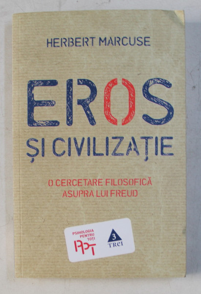 EROS SI CIVILIZATIE - O CERCETARE FILOSOFICA ASUPRA LUI FREUD de HERBERT MARCUSE , 2013