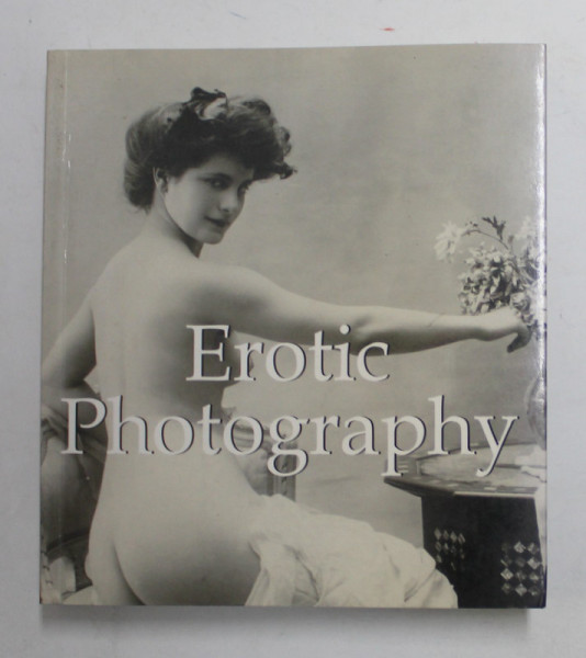 EROTIC PHOTOGRAPHY , text by ALEXANDRE DUPOUY , 2007