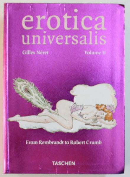 EROTICA UNIVERSALIS , VOL II: FROM REMBRANDT TO ROBERT CRUMB by GILLES NERET , 2000