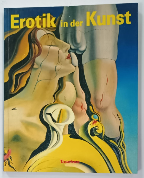 EROTIK IN DER KUNST  ( EROTISMUL IN ARTA )  von ANGELIKA MUTHESIUS , ALBUM CU TEXT IN LIMBA GERMANA , 1993