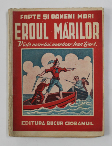 EROUL MARILOR - VIATA MARELUI MARINAR JEAN BART de DINU GHERGHEL , 1942