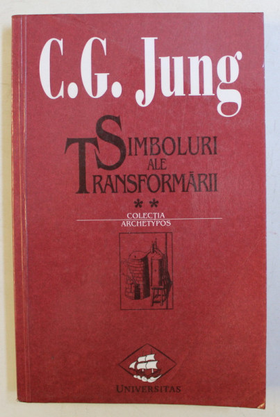 EROUL SI ARHETIPUL MAMEI ( SIMBOLURI ALE TRANSFORMARII ) , VOLUMUL II de C. G. JUNG , 1999