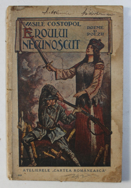 EROULUI NECUNOSCUT - POEME SI POEZII de VASILE COSTOPOL , 1925 , EXEMPLAR SEMNAT *