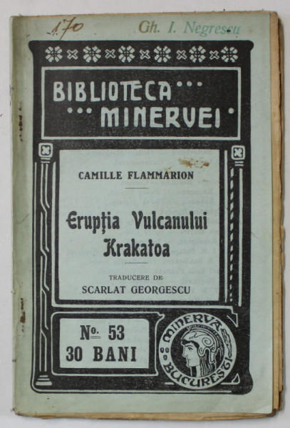 ERUPTIA VULCANULUI KRAKATOA de CAMILLE FLAMMARION , COLECTIA ' BIBLIOTECA  MINERVEI ' NR. 53 , 1909