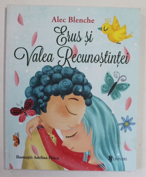 ERUS SI VALEA RECUNOSTIINTEI de ALEC BLENCHE , ilustratii ADELINA PITICA , 2019