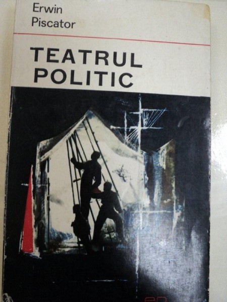 ERWIN PISCATOR-TEATRUL POLITIC