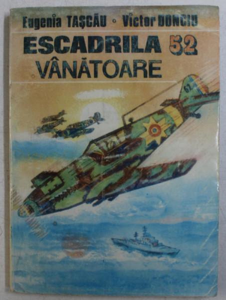 ESCADRILA 52 VANATOARE de EUGENIA TASCAU si VICTOR DONCIU , 1994