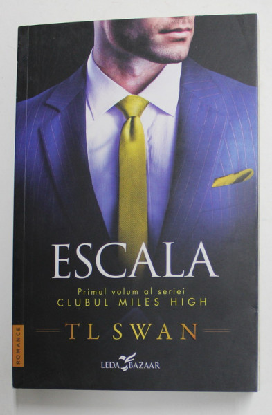ESCALA , PRIMUL VOLUM AL SERIEI '' CLUBUL MILES HIGH '' de T.L. SWAN , 2022