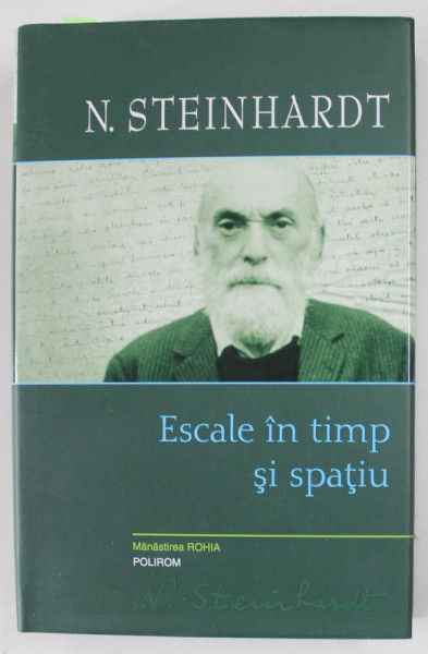 ESCALE IN TIMP SI SPATIU de N. STEINHARDT , OPERE , VOLUMUL 11 , 2010 * MICI DEFECTE COPERTA
