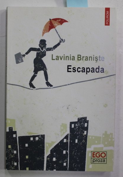 ESCAPADA de LAVINIA BRANISTE , PROZA SCURTA , 2014 , DEDICATIE *
