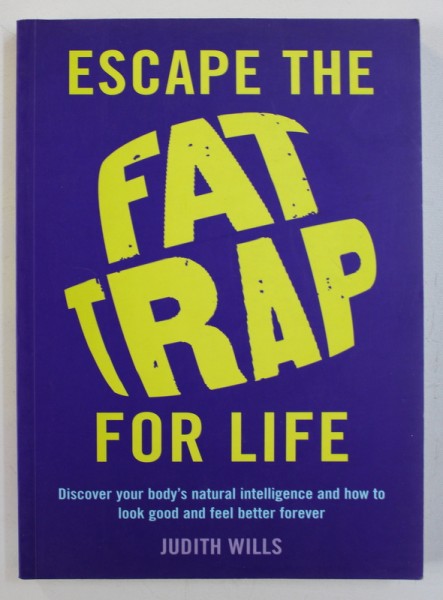 ESCAPE THE FAT TRAP FOR LIFE by JUDITH WILLS , 2010